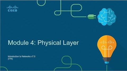 Module 4 -  Physical Layer - INTRODUCTION TO NETWORKS - CCNA 1