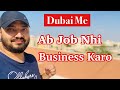 How To Do Business In Dubai | Business Is Easy Than Doing Job