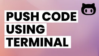 Push Code to Github using Command Line (Terminal)