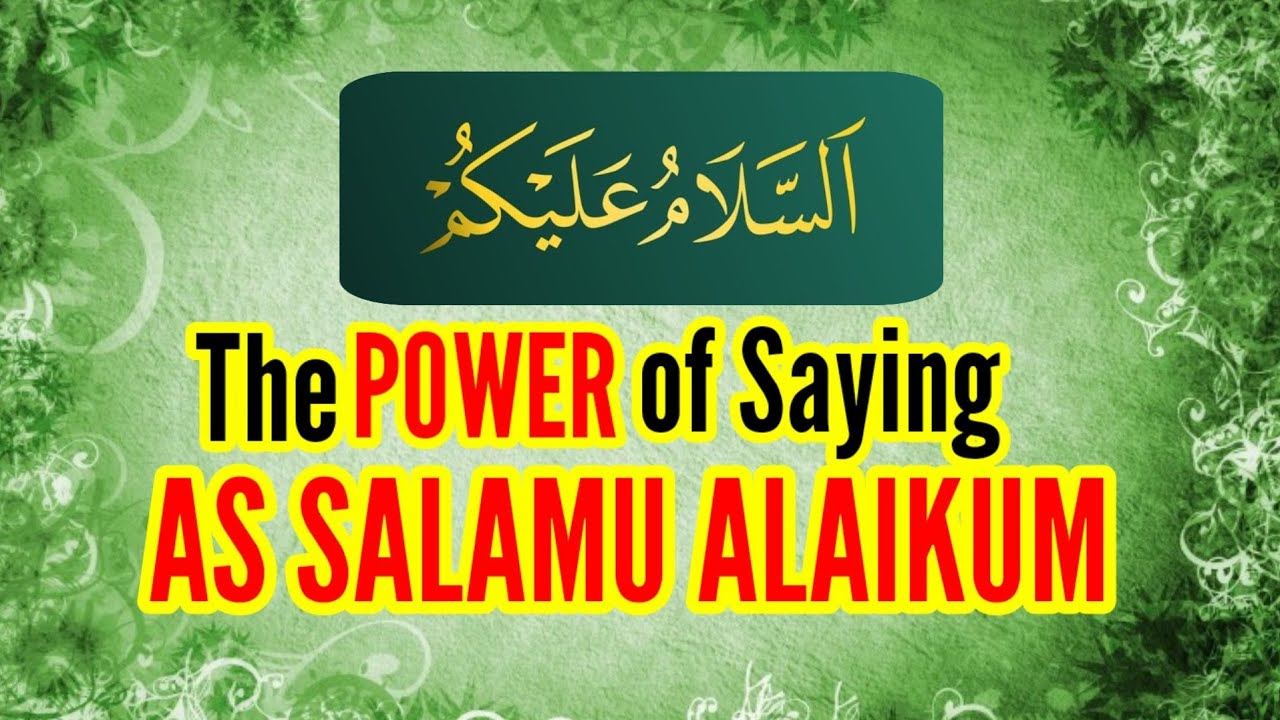 The POWER Of Saying ASSALAMU ALAIKUM REWARD For Saying SALAM YouTube The POWER Of Saying ASSALAMU ALAIKUM REWARD For Saying SALAM YouTube