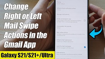 Galaxy S21/Ultra/Plus: How to Change Right or Left Mail Swipe Actions in the Gmail App