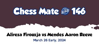 Alireza Firouzja vs Mendes Aaron Reeve • March - 26 Early, 2024