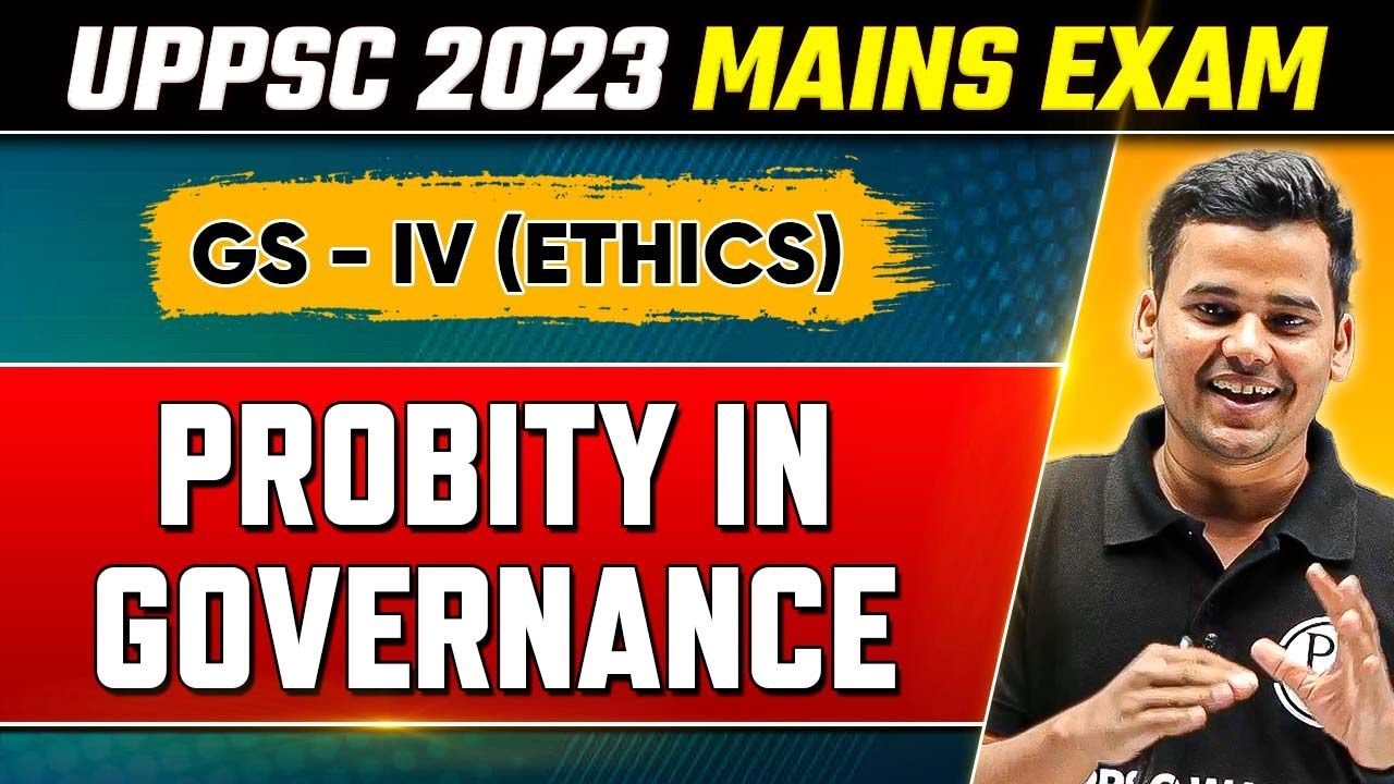 Probity in Governance in Ethics for UPPSC 2023 Mains | UPPSC GS-4 ...