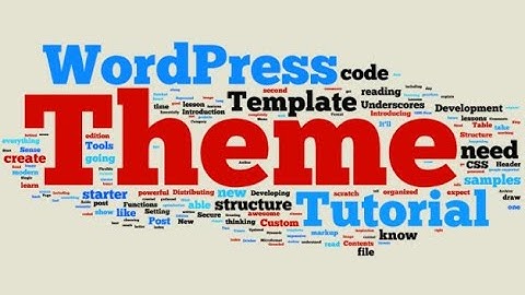 Bài 30 - 31: Cài đặt theme giao diện và tùy chỉnh theme WordPress cơ bản