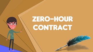 What is Zero-hour contract?, Explain Zero-hour contract, Define Zero-hour contract