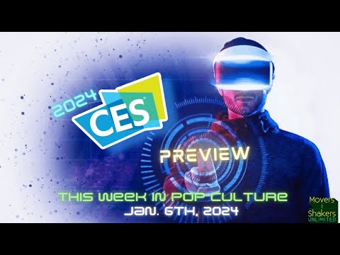 This Week In Pop Culture [#TWIP] Jan. 6th, 2024: CES 2024 Preview