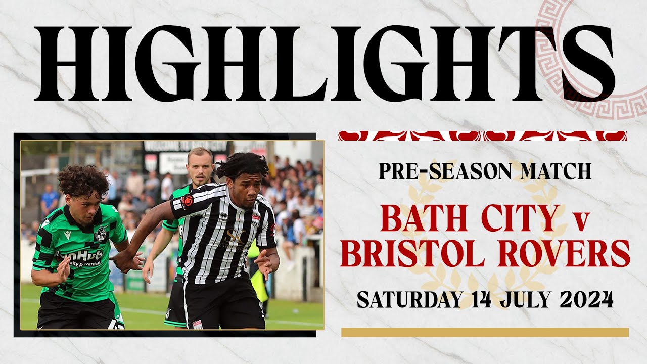HIGHLIGHTS | Bath City v Bristol Rovers | Pre-Season Match | 14th July ...