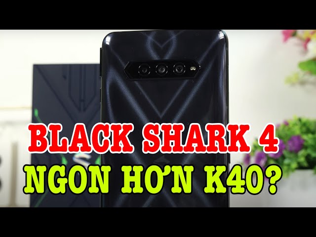 Tư vấn điện thoại Black Shark 4 và Redmi K40 máy nào ngon hơn?