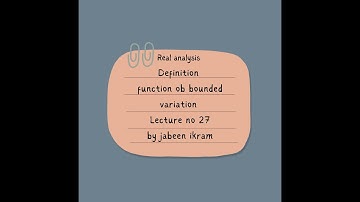 REAL ANALYSIS, definition of function of bounded variation Lec no 27