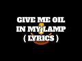 GIVE ME OIL IN MY LAMP ( LYRICS )