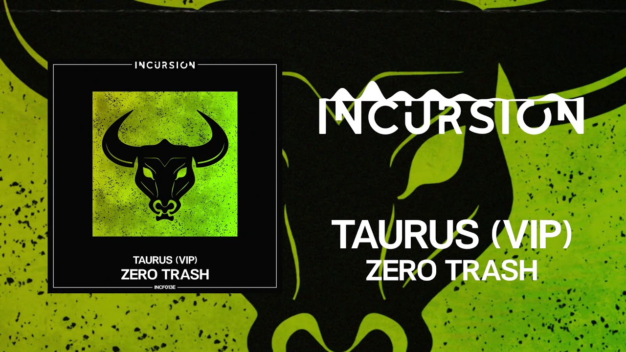 Watch Zero Trash - Taurus (VIP) on YouTube Watch Zero Trash - Taurus (VIP) on YouTube