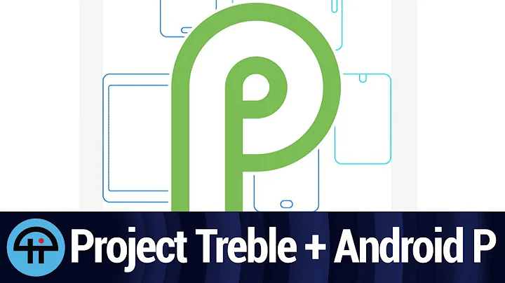 Project Treble & Android P Beta
