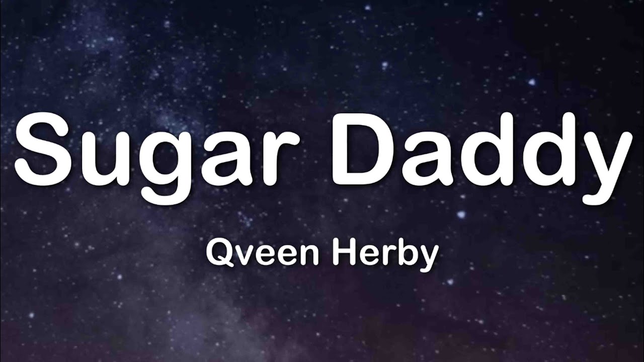 Песня your daddy. Sugar Daddy Queen Herby обложка. Sugar Daddy песня. Sugar Daddy перевод. You Love me give me money Sugar Daddy песня.