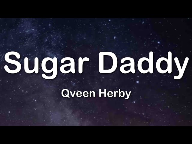 Qveen Herby - SUGAR DADDY (Lyrics) (Tiktok Song) he love me, he give me all his money class=