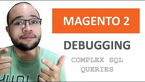Magento 2 Debugging Tricks - Complex MySQL Queries, fetchAll & PHP xDebug by Matheus Gontijo