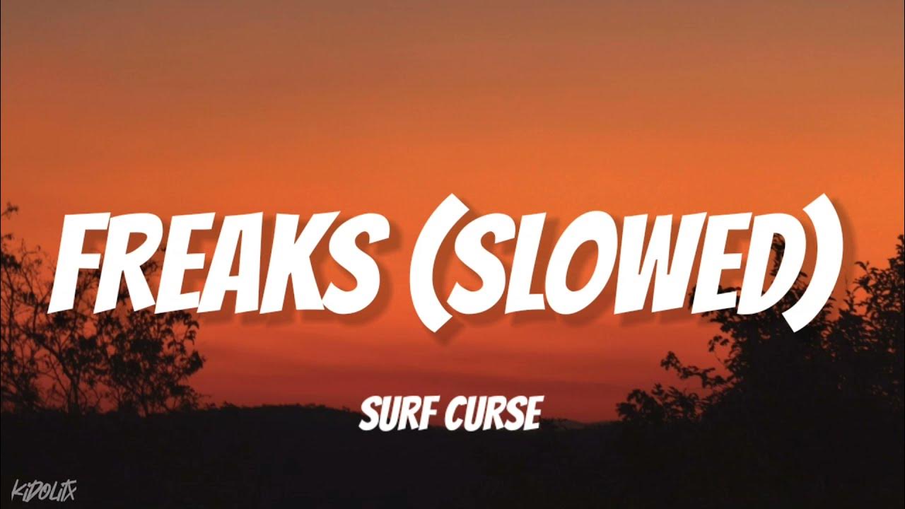 Freaks surf speed up. Freaks surf curse. surf curse. freaks slowed. freaks surf curse перевод.