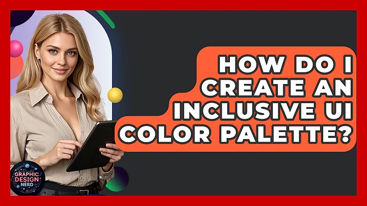 How Do I Create An Inclusive UI Color Palette? - Graphic Design Nerd