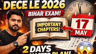 DECE LE 2026: 2 Din Mein Kya Padhe? 🔥 Most Important Chapters for 17 May