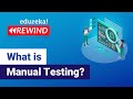 what is manual testing? | Manual Testing Tutorial For Beginners | Edureka| Testing Rewind - 7