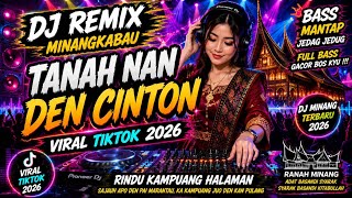 DJ Remix Minangkabau Tanah Nan Den Cinto 🔥 Full Bass Jedag Jedug Terbaru 2026 | Viral TikTok