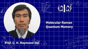 QIQT23 | Prof. C. H. Raymond Ooi - Molecular Raman Quantum Memory