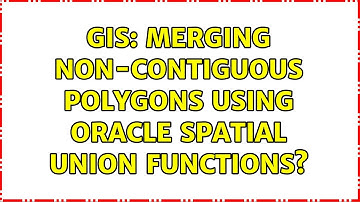 GIS: Merging non-contiguous polygons using Oracle Spatial union functions?