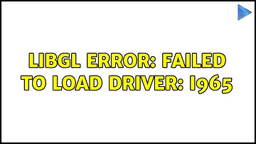 libGL error: failed to load driver: i965