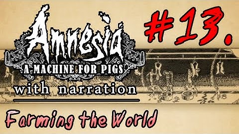 LP Amnesia: a Machine for Pigs 13 - Farming the World