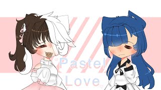 Pastel Love meme {Gacha Life}\\\\Collab//