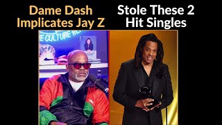 Dame Dash Implicates Jay Z Stole These Two Hit Songs