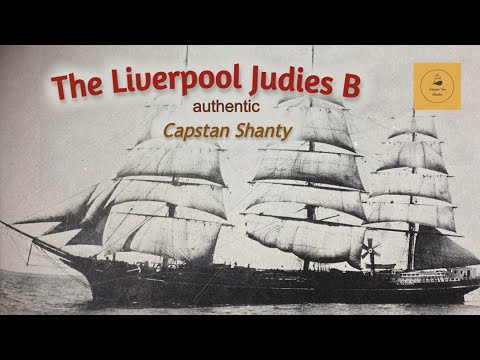 The Liverpool Judies B - Capstan Shanty