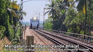 Mangaluru - Madgaon Vande Bharat at 120 Kmph on Sharavati Bridge enters Honnavar Tunnel