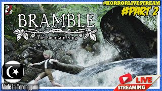 *SERAM!* MENCARI ROGAYAH! ||🔴 Bramble: The Mountain King Gameplay ENDING #HorrorLivestream