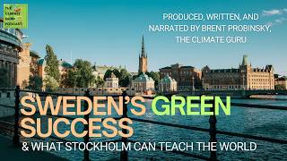 The Climate Guru Ep. 44 - Sweden’s Green Success Story & What Stockholm Can Teach The World