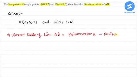 If a line passes through points A(0,3,2) and B(4,-1,6), then find the direction... | Snapsolve