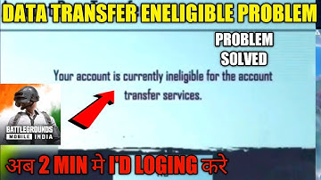 Your account is currently ineligible for the account transferervice bgmi data transfer Problem fix