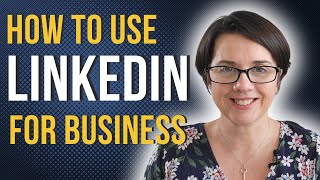 How to use LinkedIn for BUSINESS