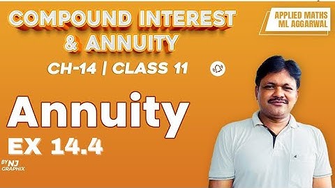 ANNUITY EX-14.4 || Lecture 5 | Compound Interest & Annuity Ch-14 | Class- 11 Applied Maths