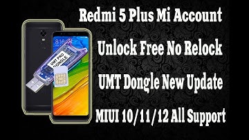 Redmi 5 Plus Mi Account Permanent Bypass By UMT New Update Miui 11- Miui12 No Relock