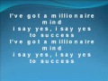 Ive got a millionaire mind yes to success.