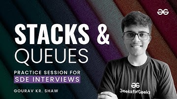 Practice Session for SDE Interviews: Stacks and Queues (Part - 3) | GeeksforGeeks Practice