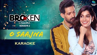 O Saajna Karaoke With Lyrics | Akhil Sachdeva | Broken But Beautiful Season 2 | ALTBalaji