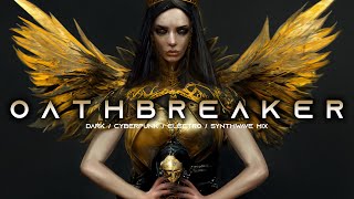 OATHBREAKER - Evil Electro / Dark Cyberpunk / Dark Club / Dark Electro / Midtempo Music Mix