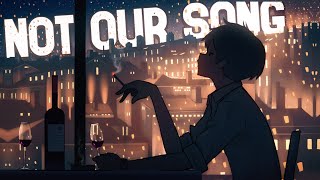 Nightcore - Not Our Song (Lyrics)