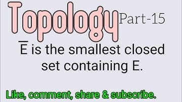 Closure of E is the smallest closed set containing E.|Topology|Part-15|MscMaths|MathsPulse|Lec84
