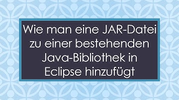 Wie man eine JAR-Datei zu einer bestehenden Java-Bibliothek in Eclipse hinzufügt