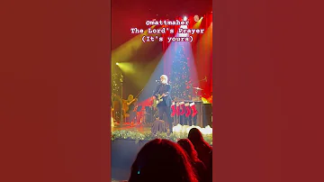 Matt Maher "The Lord's Prayer (It's yours) Dec 2023 Christmas Tour with We the kingdom