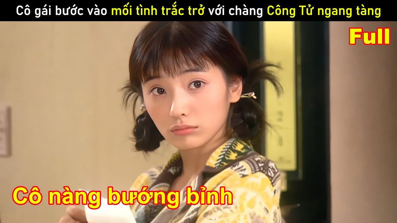 [Review Phim] Cô gái bước vào mối tình trắc trở với chàng Công Tử ngang tàng