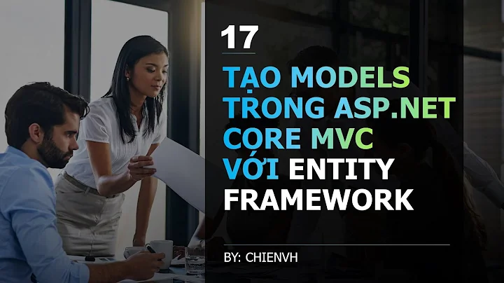 #17 Tạo Models trong Asp.Net Core MVC với Entity Framework | HỌC ASP.NET CORE 5.0 TỪ ĐẦU ĐỂ LÀM