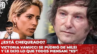 Victoria Vanucci se pudrió de Milei y le dijo lo que todos piensan: “Es”